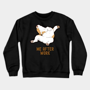 ME AFTER WORK. RELAXED HAPPY DOG. HAPPY TO BE HOME Crewneck Sweatshirt